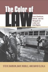 Cover Art for 9780814334966, The Color of Law: Ernie Goodman, Detroit, and the Struggle for Labor and Civil Rights (Great Lakes Books) by Steve Babson