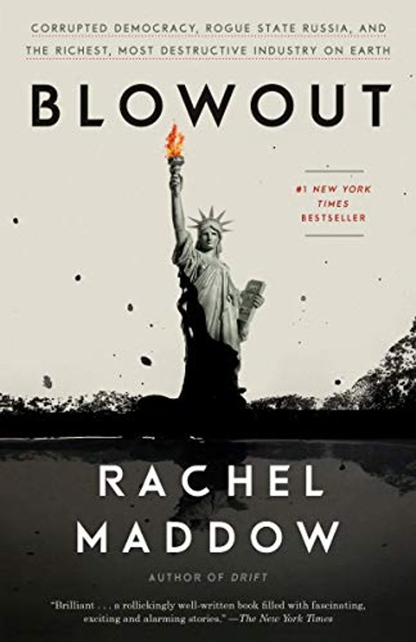 Cover Art for B07Q18953R, Blowout: Corrupted Democracy, Rogue State Russia, and the Richest, Most Destructive  Industry on Earth by Rachel Maddow