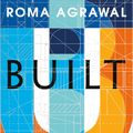 Cover Art for 9781408870365, BuiltThe Hidden Stories Behind our Structures by Roma Agrawal