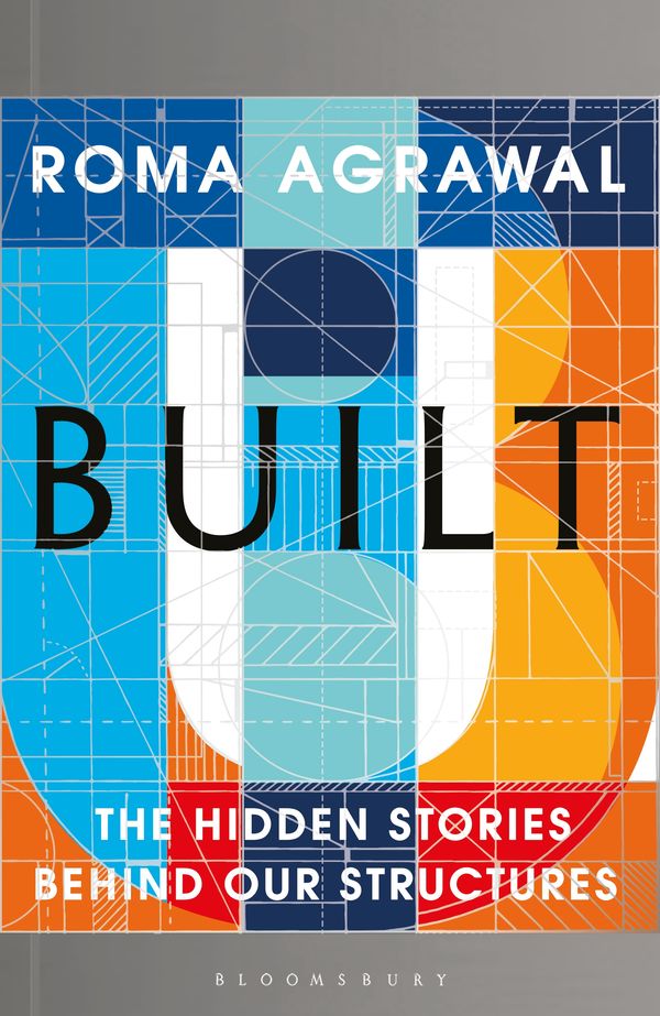 Cover Art for 9781408870365, BuiltThe Hidden Stories Behind our Structures by Roma Agrawal