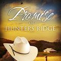 Cover Art for B01N7TQ336, Promise Of Hunters Ridge (Hunters Ridge Series Book 3) by Sarah Barrie