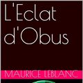 Cover Art for 1230000234177, L'Eclat d'Obus by Maurice Leblanc