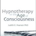 Cover Art for 9781845908218, Hypnotherapy in the Age of Consciousness by Judith E. Pearson