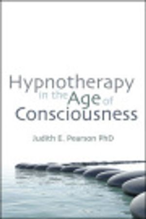 Cover Art for 9781845908218, Hypnotherapy in the Age of Consciousness by Judith E. Pearson