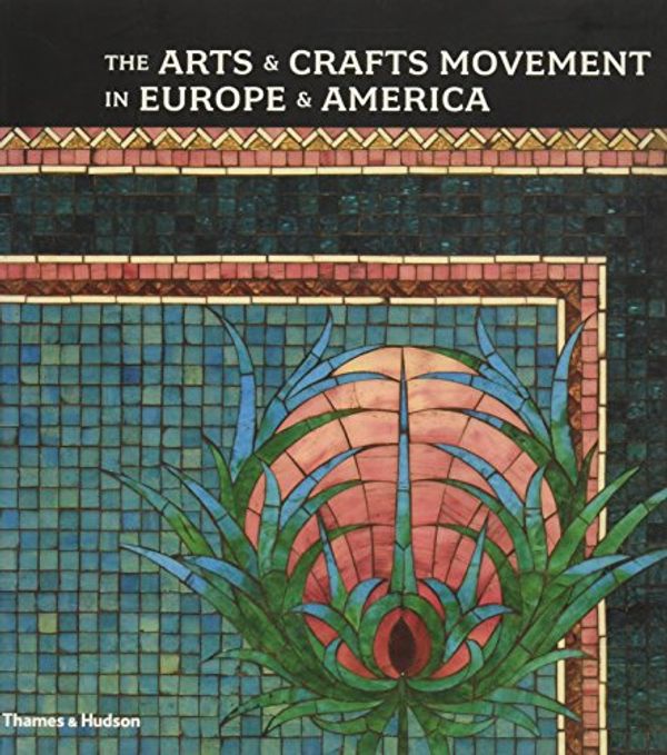 Cover Art for 9780875871912, The Arts & Crafts Movement in Europe & America: Design for the Modern World by Wendy Kaplan