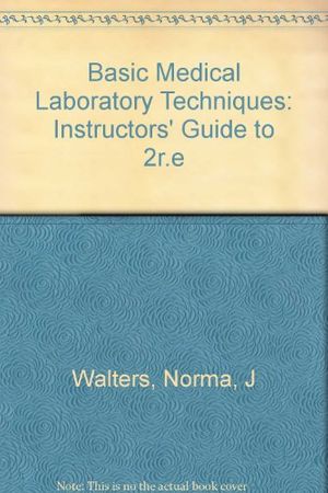 Cover Art for 9780827339491, Basic Medical Laboratory Techniques: Instructors' Guide to 2r.e by Norma, J Walters