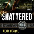 Cover Art for 9780356504445, Shattered by Kevin Hearne