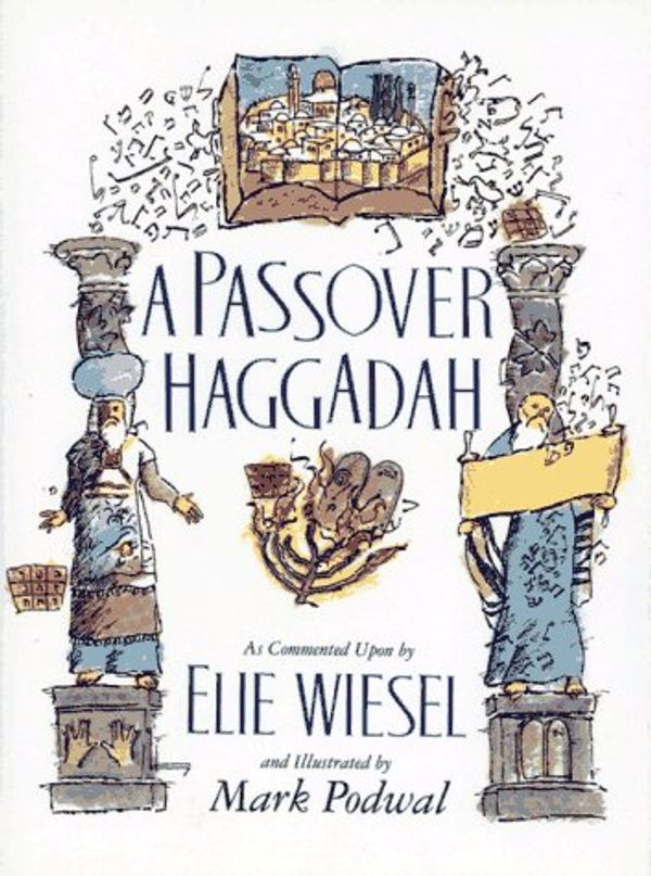 Cover Art for 9780671735418, Passover Haggadah: As Commented Upon By Elie Wiesel and Illustrated by Mark Podwal by Elie Wiesel