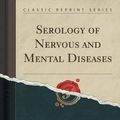 Cover Art for 9781331051961, Serology of Nervous and Mental Diseases (Classic Reprint) by Kaplan, David Michael