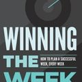 Cover Art for 9798218223854, Winning the Week: How To Plan A Successful Week, Every Week by Demir Bentley, Carey Bentley