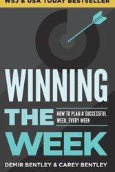 Cover Art for 9798218223854, Winning the Week: How To Plan A Successful Week, Every Week by Demir Bentley, Carey Bentley
