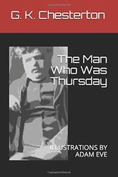 Cover Art for 9781520849980, The Man Who Was Thursday: ILLUSTRATIONS BY ADAM EVE by G. K. Chesterton