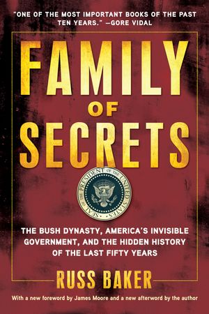 Cover Art for 9781608191925, Family of Secrets: The Bush Dynasty, Americas Invisible Government, and the Hidden History of the Last Fifty Years by Russ Baker