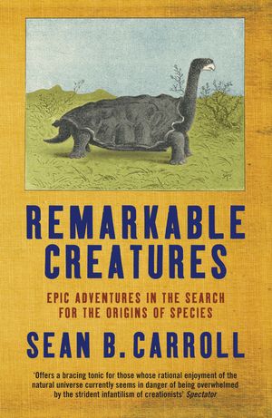 Cover Art for 9781849160728, Remarkable Creatures by Sean B. Carroll
