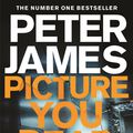 Cover Art for 9781529004366, Picture You Dead by Peter James