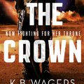Cover Art for 9780356508030, After the Crown: The Indranan War, Book 2 by K. B. Wagers