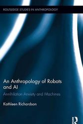Cover Art for 9781138831742, Anthropology of Robots and AIAnnihilation Anxiety and Machines by Kathleen Richardson
