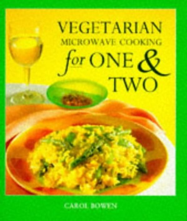 Cover Art for 9781898697312, Vegetarian Microwave Cooking for 1 and 2 by Carol Bowen