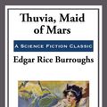 Cover Art for 9781625588401, Thuvia, Maid of Mars by Rice Edgar