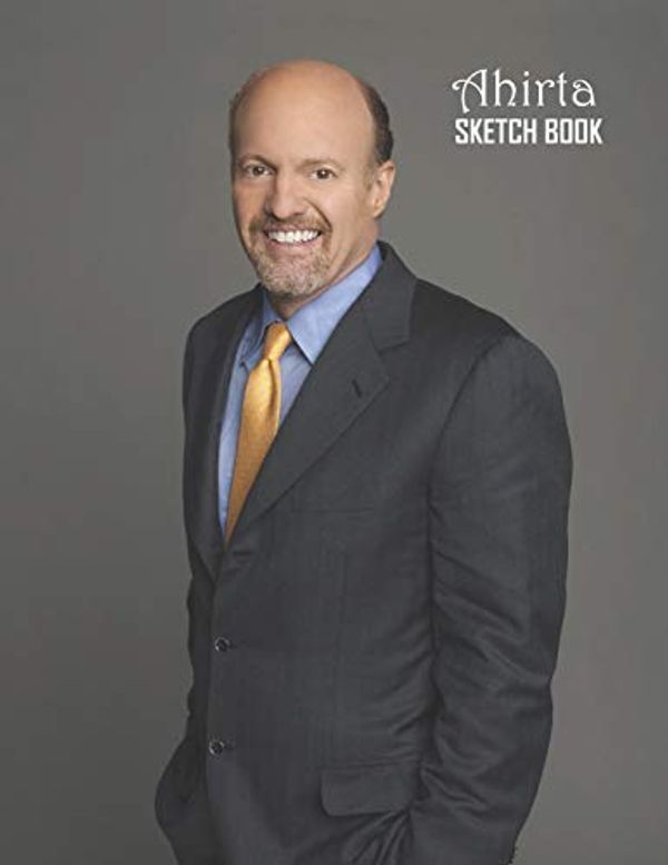 Cover Art for 9781086747768, Sketch Book: Jim Cramer Sketchbook 129 pages, Sketching, Drawing and Creative Doodling Notebook to Draw and Journal 8.5 x 11 in large (21.59 x 27.94 cm) by Ahirta