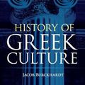 Cover Art for 0800759420964, History of Greek Culture by Jacob Burckhardt