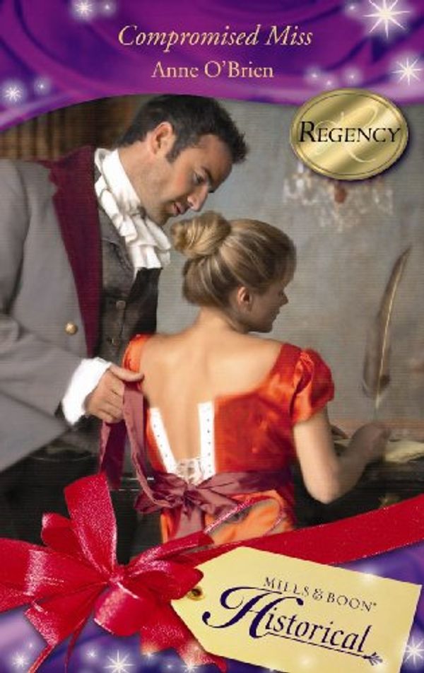 Cover Art for 9780263868128, Compromised Miss (Mills & Boon Historical) (Historical Romance) by Anne O'Brien