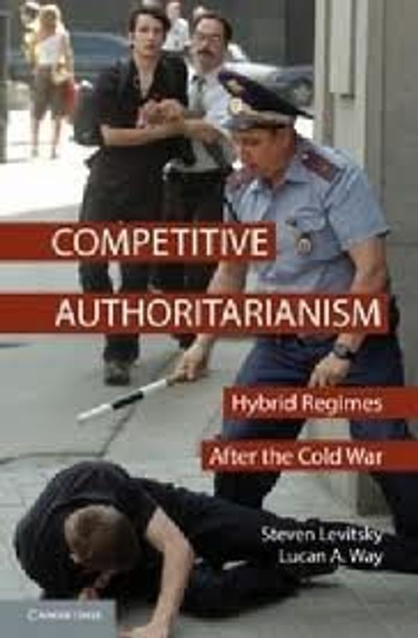 Cover Art for B00BTM85PK, Competitive Authoritarianism: Hybrid Regimes After the Cold War (Problems of International Politics) 1st (first) Edition by Levitsky, Steven, Way, Lucan A. (2010) by Unknown