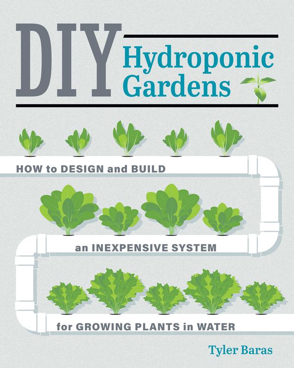 Cover Art for 9780760357590, DIY Hydroponic Gardens: How to Design and Build an Inexpensive System for Growing Plants in Water by Tyler Baras