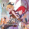 Cover Art for 9781975383145, Re: ZERO -Starting Life in Another World, Vol. 8 (light novel) by Shinichirou Otsuka, Tappei Nagatsuki