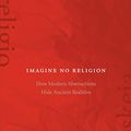 Cover Art for 9780823271191, Imagine No Religion by Carlin A. Barton, Daniel Boyarin
