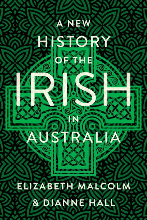 Cover Art for 9781782053057, A New History of the Irish in Australia by Elizabeth Malcom, Dianne Hall