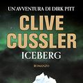 Cover Art for B085F58HZ4, Iceberg (Le avventure di Dirk Pitt) (Italian Edition) by Clive Cussler