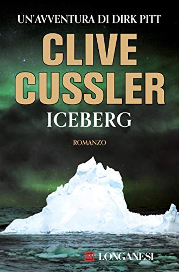 Cover Art for B085F58HZ4, Iceberg (Le avventure di Dirk Pitt) (Italian Edition) by Clive Cussler