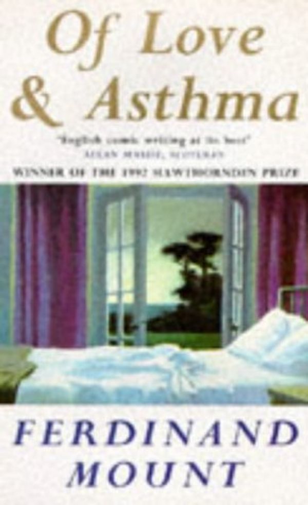 Cover Art for 9780749310646, Of Love and Asthma by Ferdinand Mount