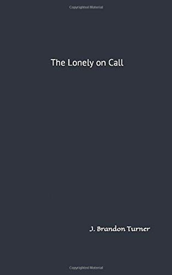 Cover Art for 9781697216585, The Lonely on Call by J. Brandon Turner