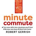 Cover Art for B07BZ9C7WV, The 1 Minute Commute by Robert Gerrish
