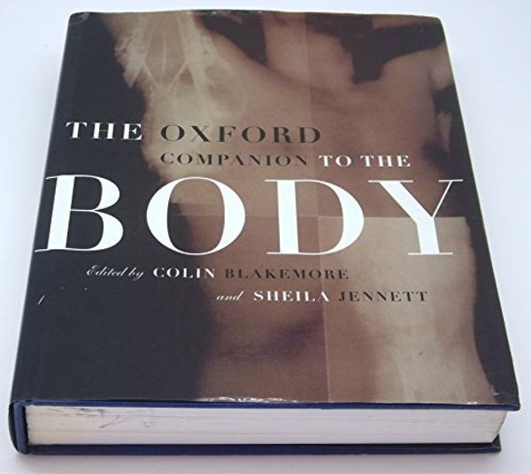 Cover Art for 9780198524038, The Oxford Companion to the Body by Colin Blakemore, Sheila Jennett