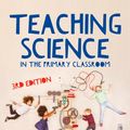 Cover Art for 9781473912052, Teaching Science in the Primary Classroom by Hellen Ward