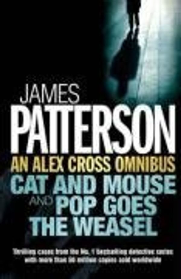 Cover Art for 8601417725849, An Alex Cross Omnibus: Cat and Mouse & Pop Goes the Weasel: "Cat and Mouse" AND "Pop Goes the Weasel: Written by James Patterson, 2008 Edition, Publisher: Headline [Paperback] by James Patterson