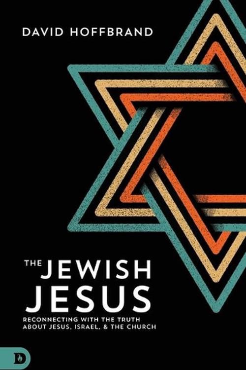 Cover Art for 9780768411041, The Jewish Jesus: Reconnecting with the Truth about Jesus, Israel, and the Church by David Hoffbrand