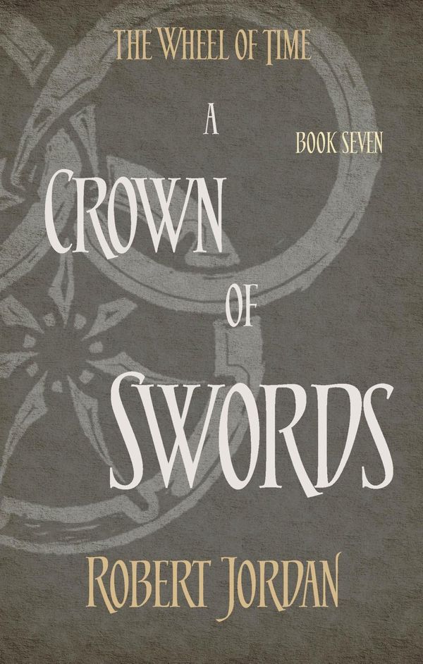 Cover Art for 9780748115402, A Crown Of Swords: Book 7 of the Wheel of Time by Robert Jordan