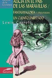 Cover Art for 9788497644730, Alicia en el Pais de las Maravillas/Fantasmagoria y Otros Poemas/Un Cuento Enredado by Lewis Carroll