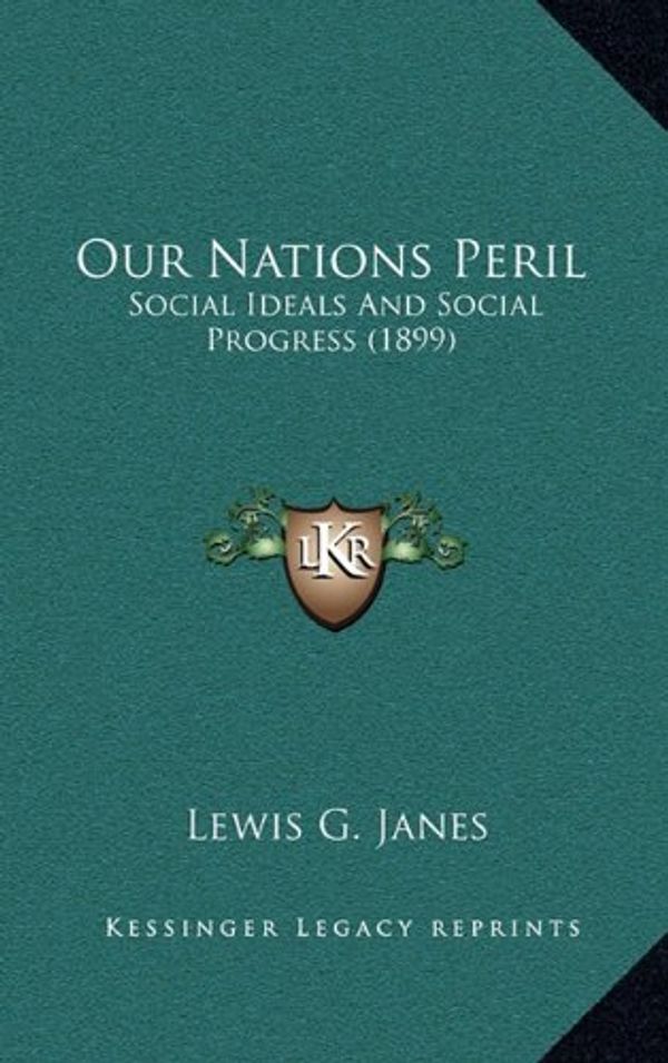 Cover Art for 9781168655950, Our Nations Peril by Lewis G. Janes