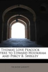 Cover Art for 9781115050807, Thomas Love Peacock Letters to Edward Hookham and Percy B. Shelley by Richard Garnett