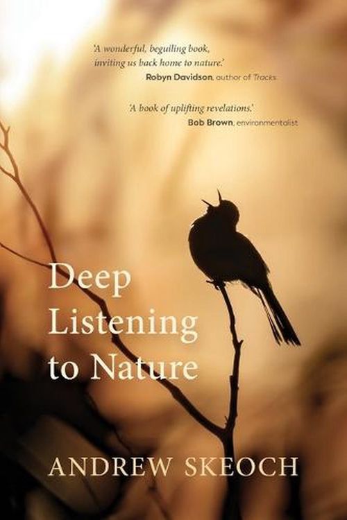 Cover Art for 9780645756302, Deep Listening to Nature by Andrew Skeoch