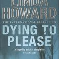 Cover Art for 9780749933746, Dying to Please by Linda Howard