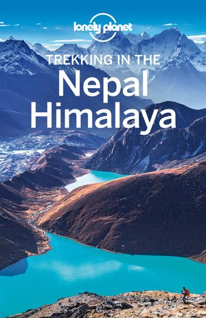 Cover Art for 9781760340056, Lonely Planet Trekking in the Nepal Himalaya (Travel Guide) by Lonely Planet, Bradley Mayhew, Lindsay Brown, Stuart Butler
