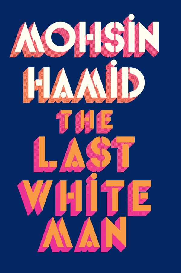 Cover Art for 9780241566572, The Last White Man by Mohsin Hamid