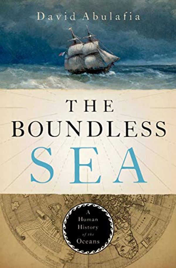 Cover Art for B07WSFMNSJ, The Boundless Sea: A Human History of the Oceans by David Abulafia