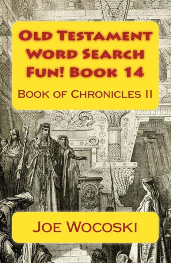 Cover Art for 9781535395670, Old Testament Word Search Fun! Book 14Book of Chronicles 2 by Joe Wocoski